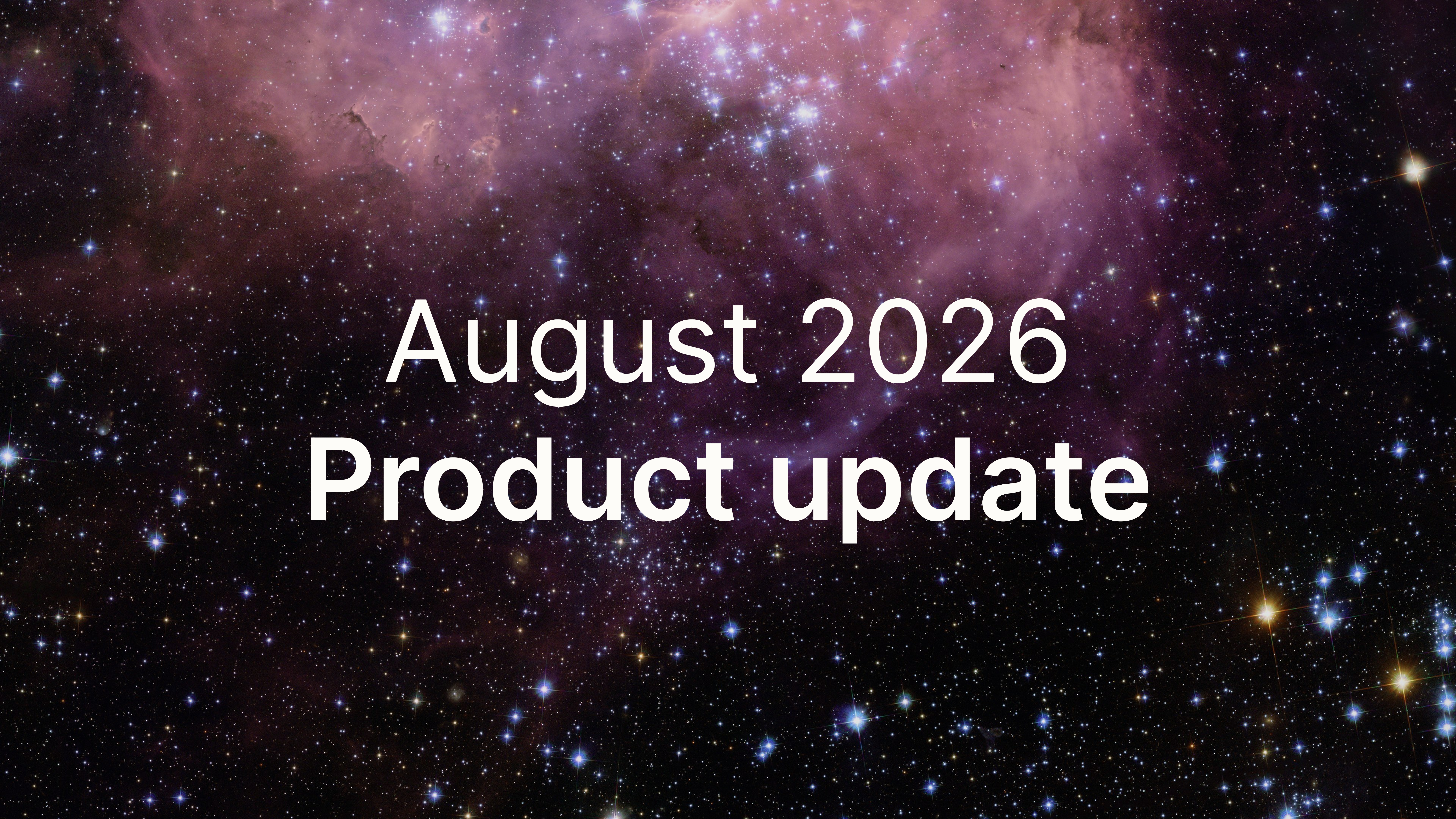 August 2026 – Product update