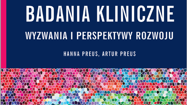 Badania Kliniczne - wyzwania i perspektywy rozwoju