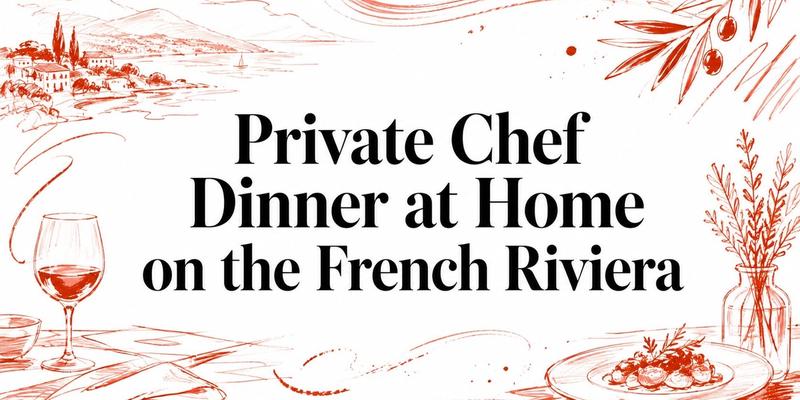 Private Chef Dinner at Home on the French Riviera