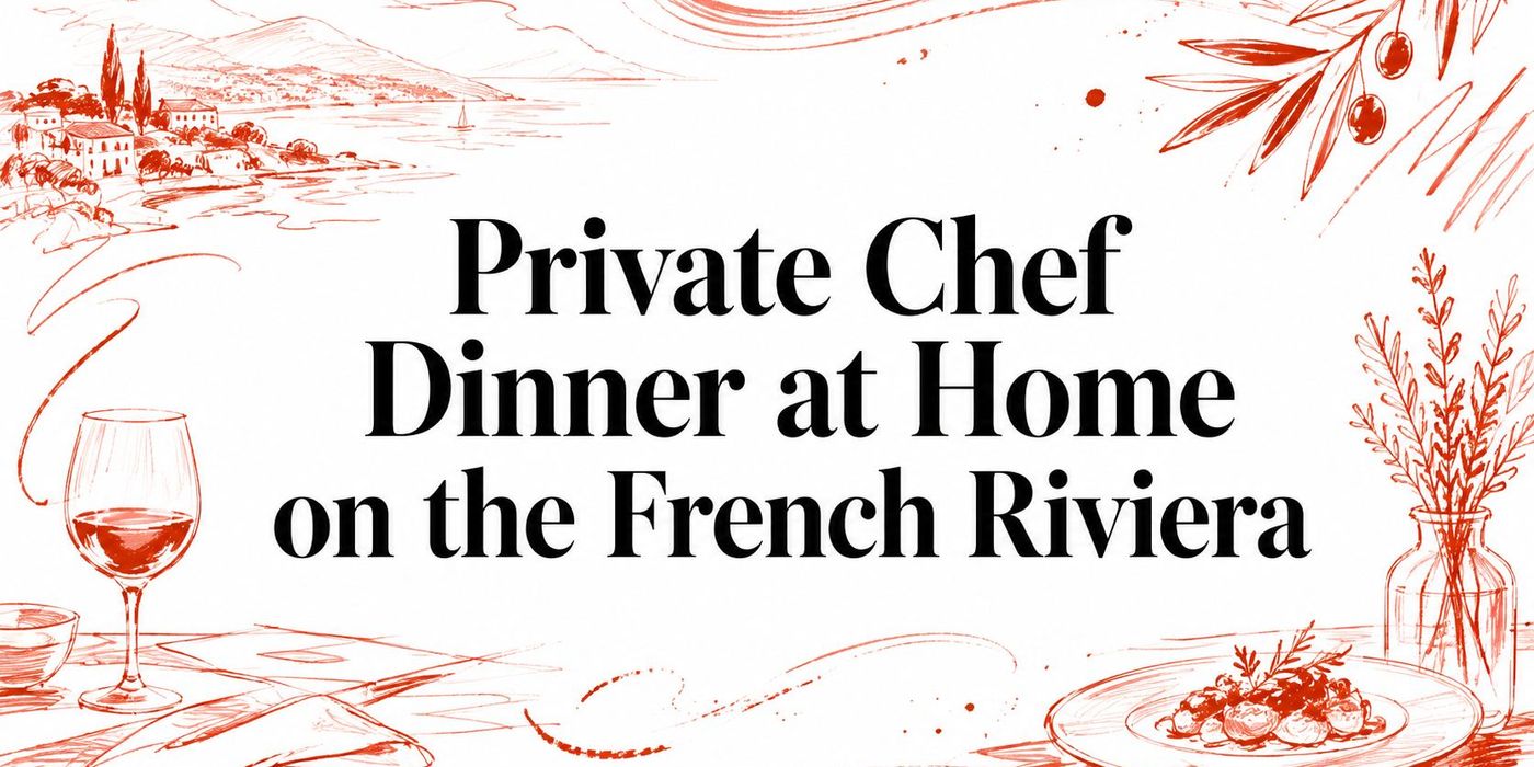 Private Chef Dinner at Home on the French Riviera