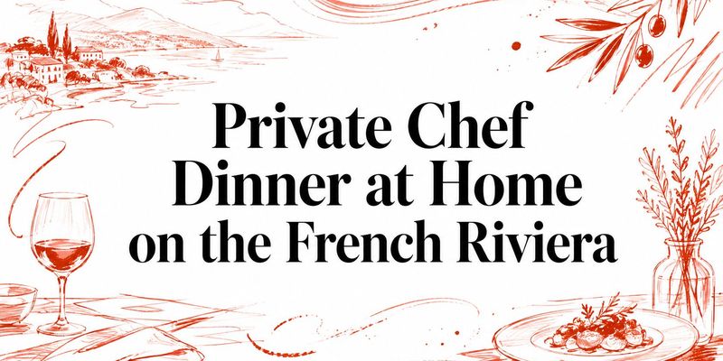 Private Chef Dinner at Home on the French Riviera
