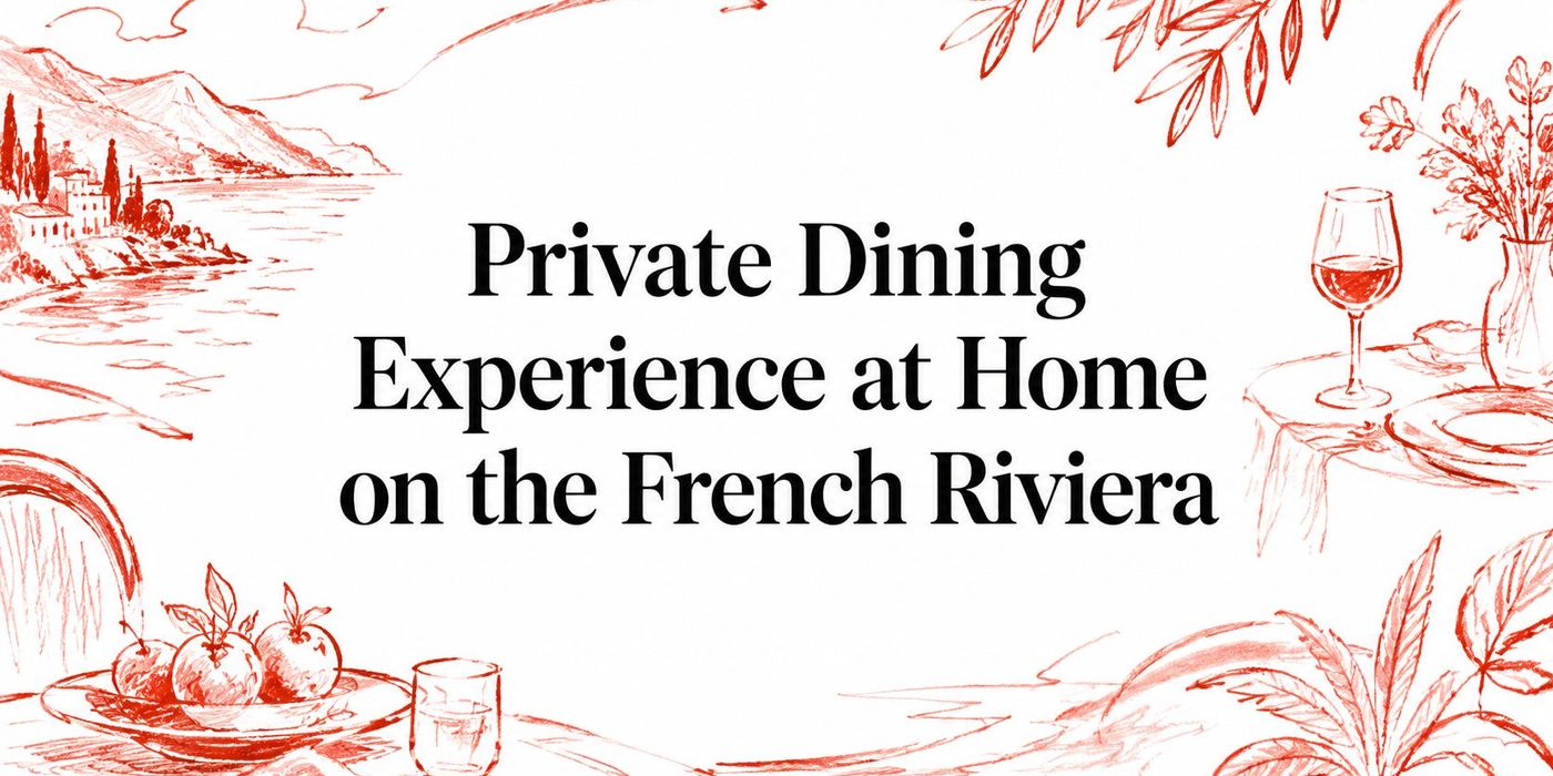 Private Dining Experience at Home on the French Riviera