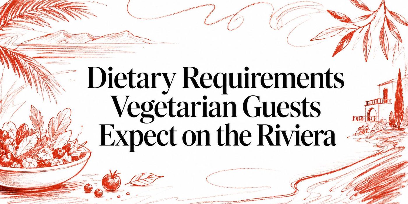 Dietary Requirements Vegetarian Guests Expect on the Riviera