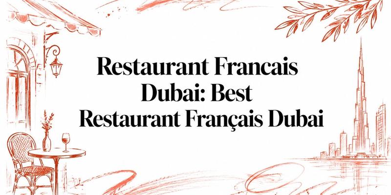 Restaurant Francais Dubai: Best Restaurant Français Dubai
