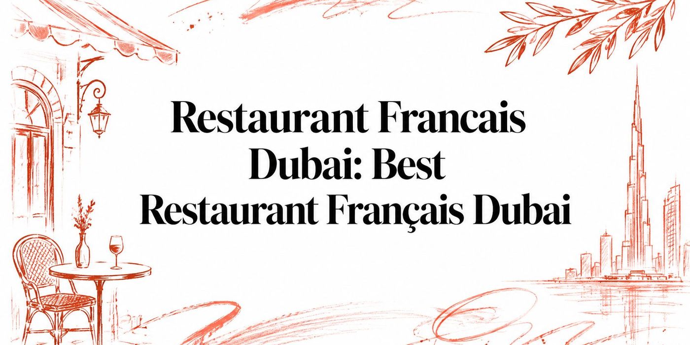 Restaurant Francais Dubai: Best Restaurant Français Dubai