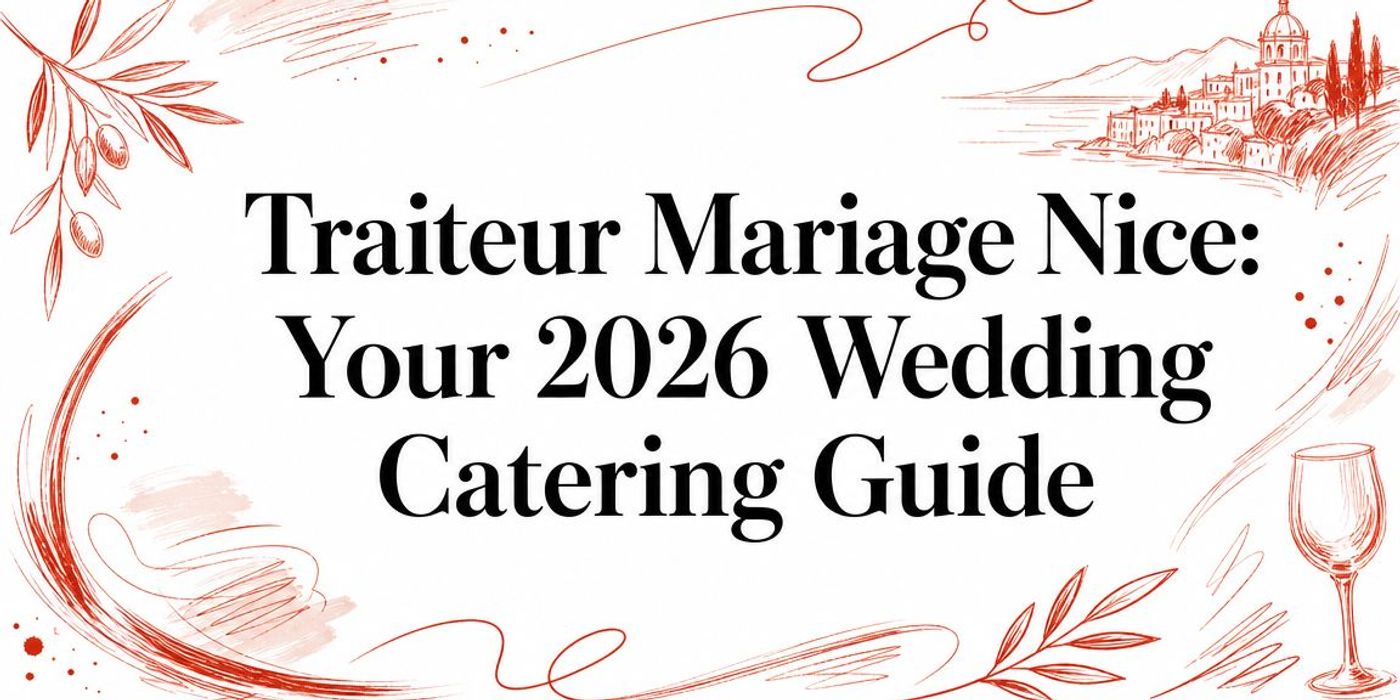 Traiteur Mariage Nice: Your 2026 Wedding Catering Guide