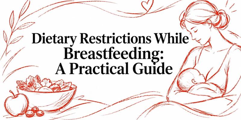 Dietary Restrictions While Breastfeeding: A Practical Guide