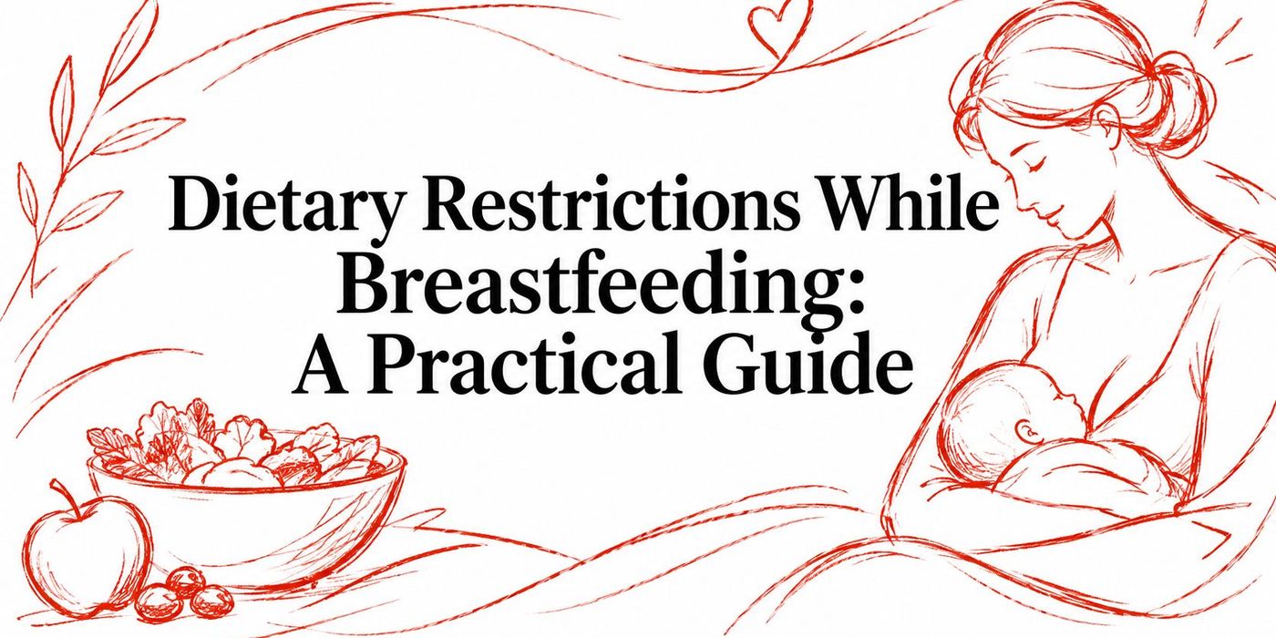 Dietary Restrictions While Breastfeeding: A Practical Guide