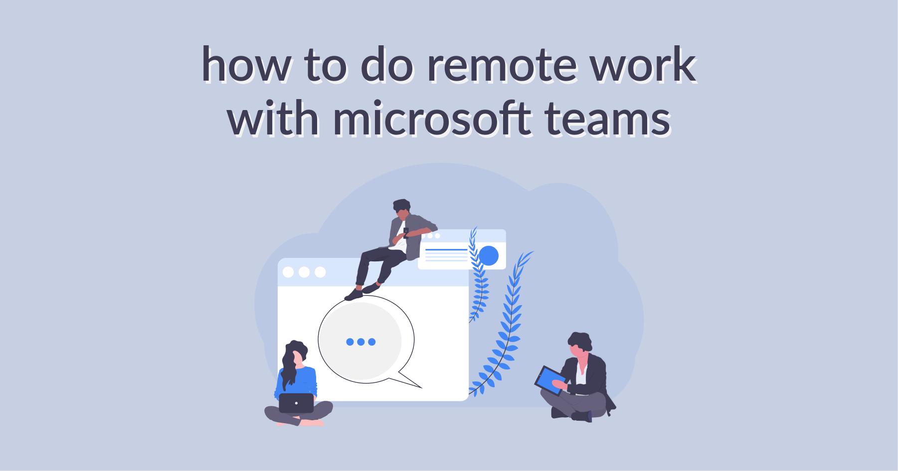 How to Do Remote Work with Microsoft Teams