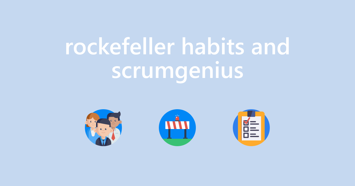 How to Utilize Rockefeller Habits with ScrumGenius