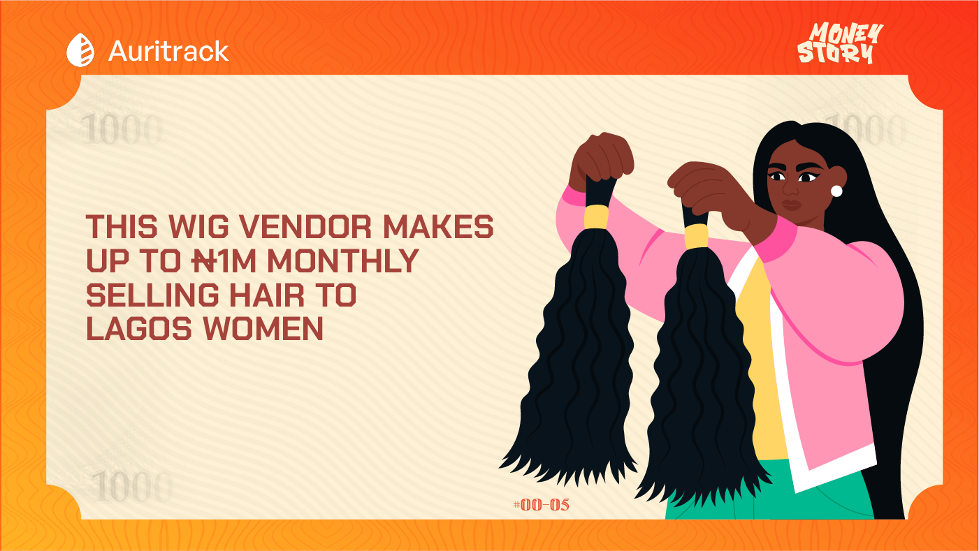 MoneyStory: This Wig Vendor Makes Up to ₦1M Monthly Selling Hairs to Lagos Women