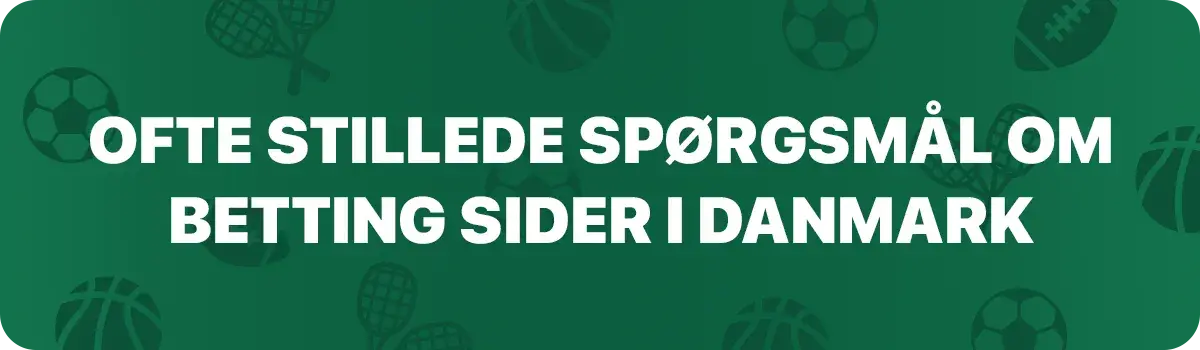 Ofte stillede spørgsmål om betting sider i danmark