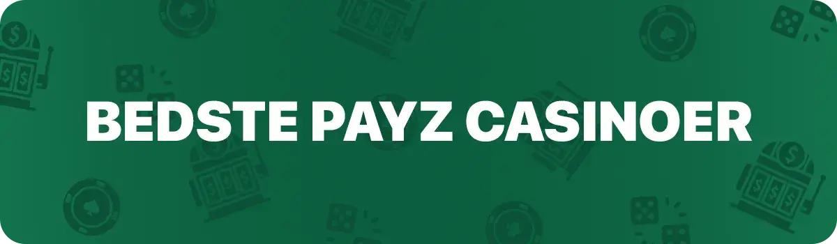 De bedste PayZ Casinoer