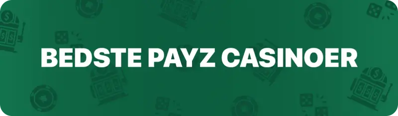 De bedste PayZ Casinoer