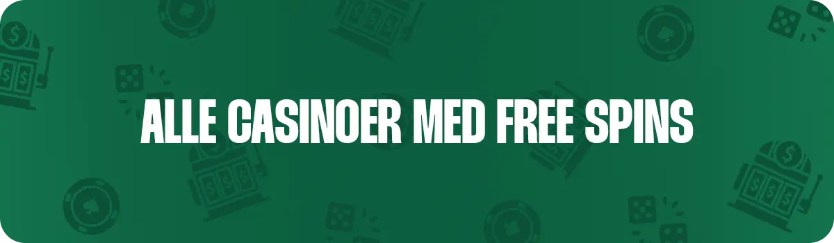 Alle online casinoer med free spins uden indbetaling og free spins ved oprettelse