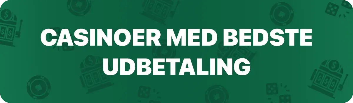 Casinoer med bedste udbetaling