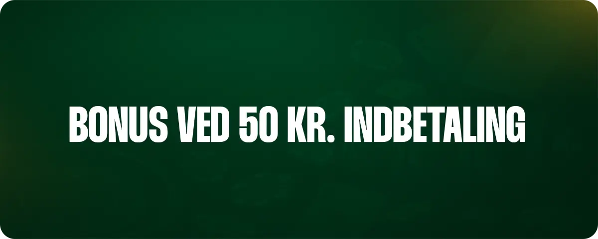 Bonus ved 50 kr. indbetaling