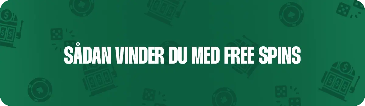Tips til at vinde rigtige penge med free spins som eksisterende kunde