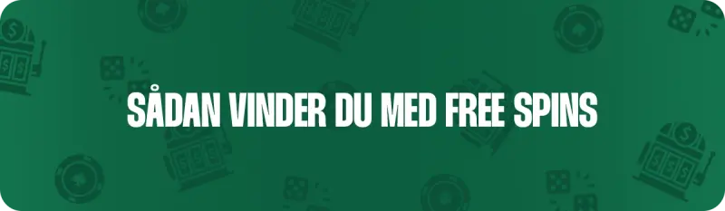Tips til at vinde rigtige penge med free spins som eksisterende kunde