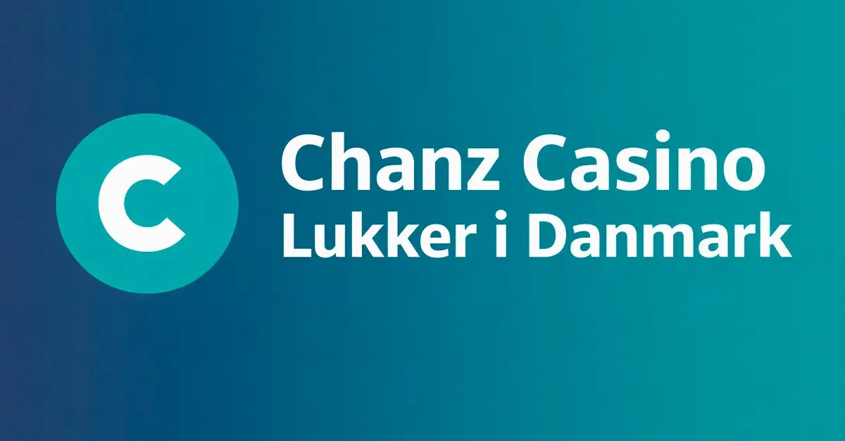 Chanz Casino Lukker i Danmark