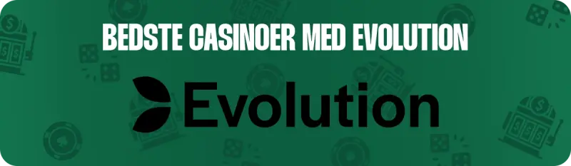Bedste casinoer med Evolution Gaming