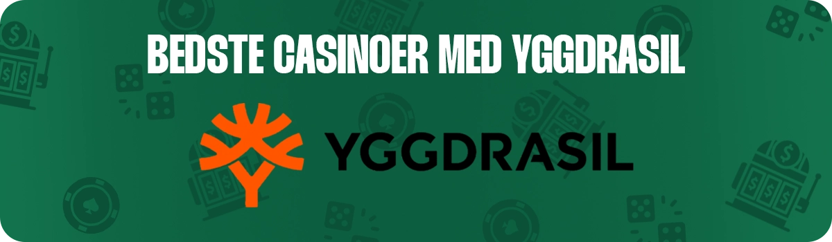Bedste casinoer med Yggdrasil Gaming spil