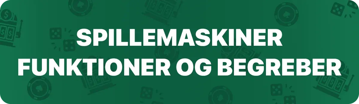 Spillemaskiner funktioner og begreber