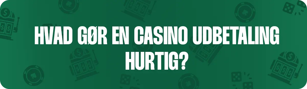 Hvad gør eN casino udbetaling hurtig