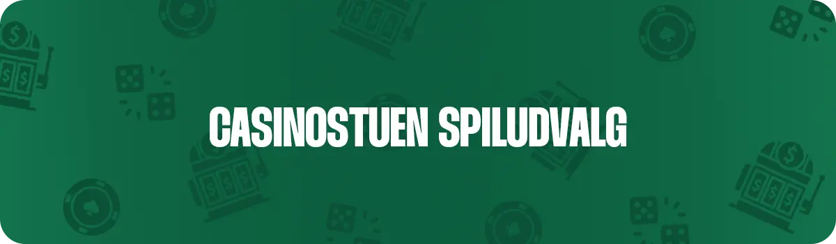 Få styr på spiludvalget hos Casinostuen