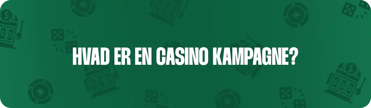 Hvad er en casino kampagne? Find svaret her