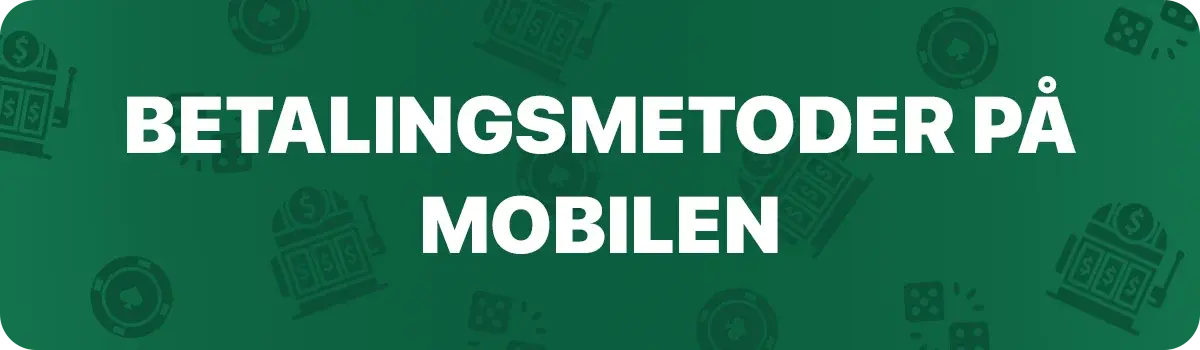 Betalingsmetoder på mobil casino