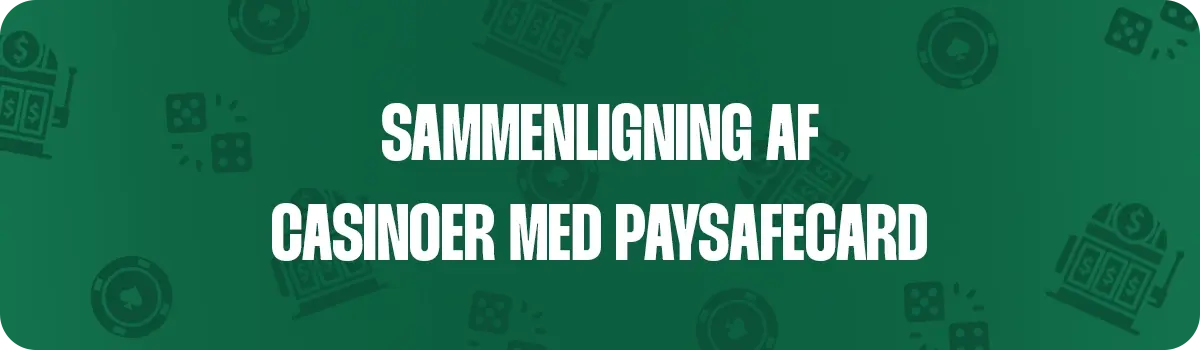 Sammenligning af PaySafeCard Casinoer i Danmark