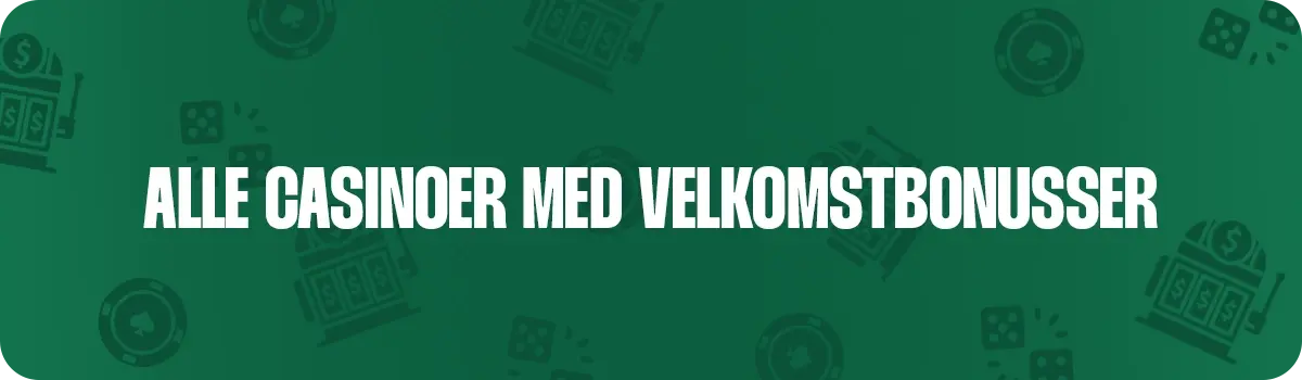 casinoer med dansk licens der tilbyder velkomstbonusser