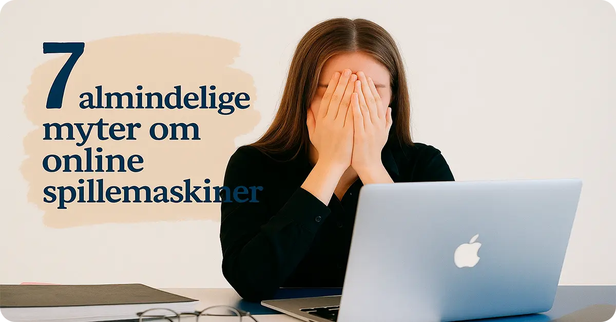7 almindelige myter om online spillemaskiner