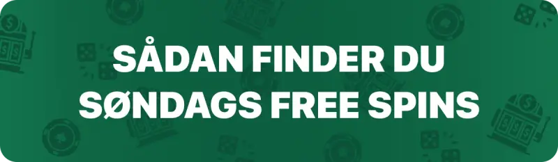 Sådan finder du søndags free spins