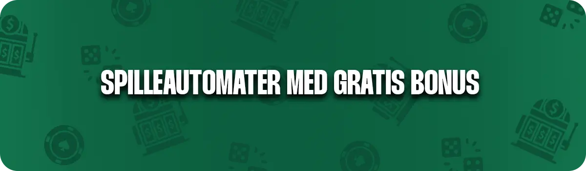 Spilleautomater bonus uden indbetaling