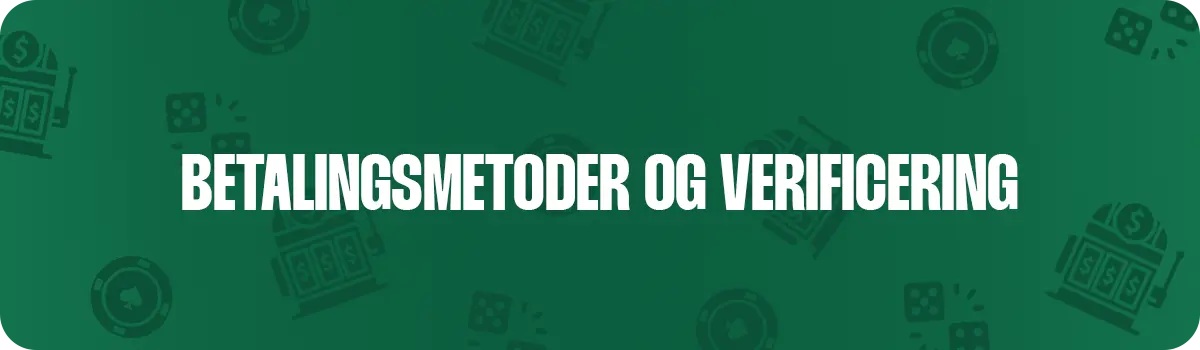 Betalingsmetoder og verificering