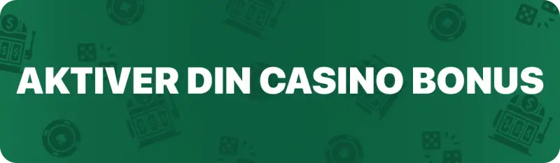 Aktiver din casino bonus