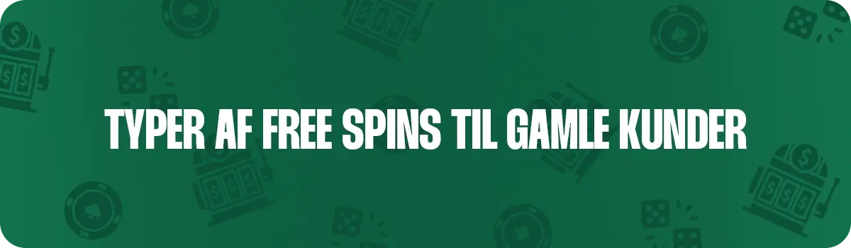 Lær. omde forskellige free spins du kan få som gammel spiller
