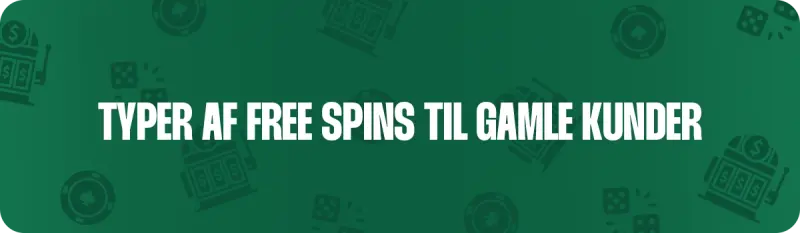 Lær. omde forskellige free spins du kan få som gammel spiller