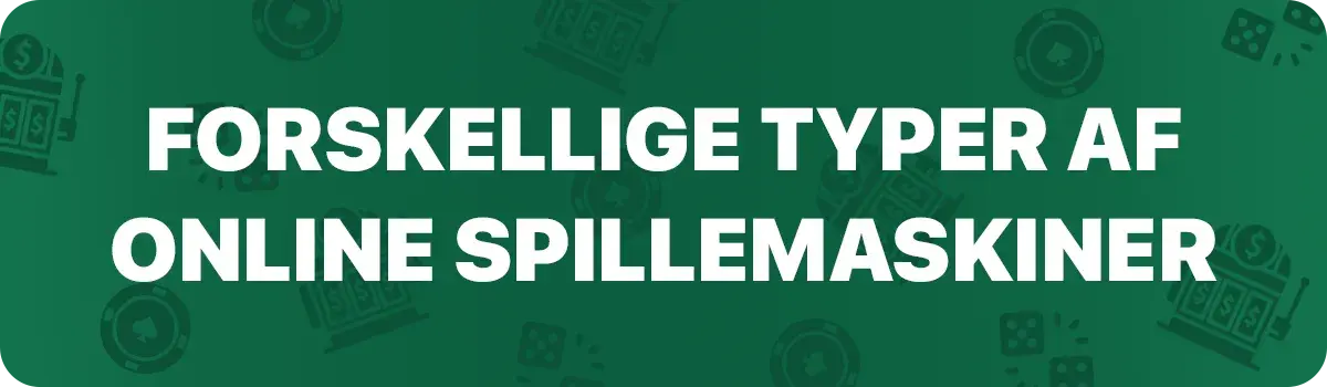 Forskellige typer af online spillemaskiner
