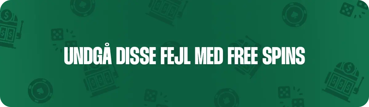 undgå klassiske fejl med nye free spins