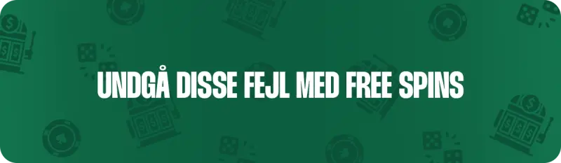 undgå klassiske fejl med nye free spins