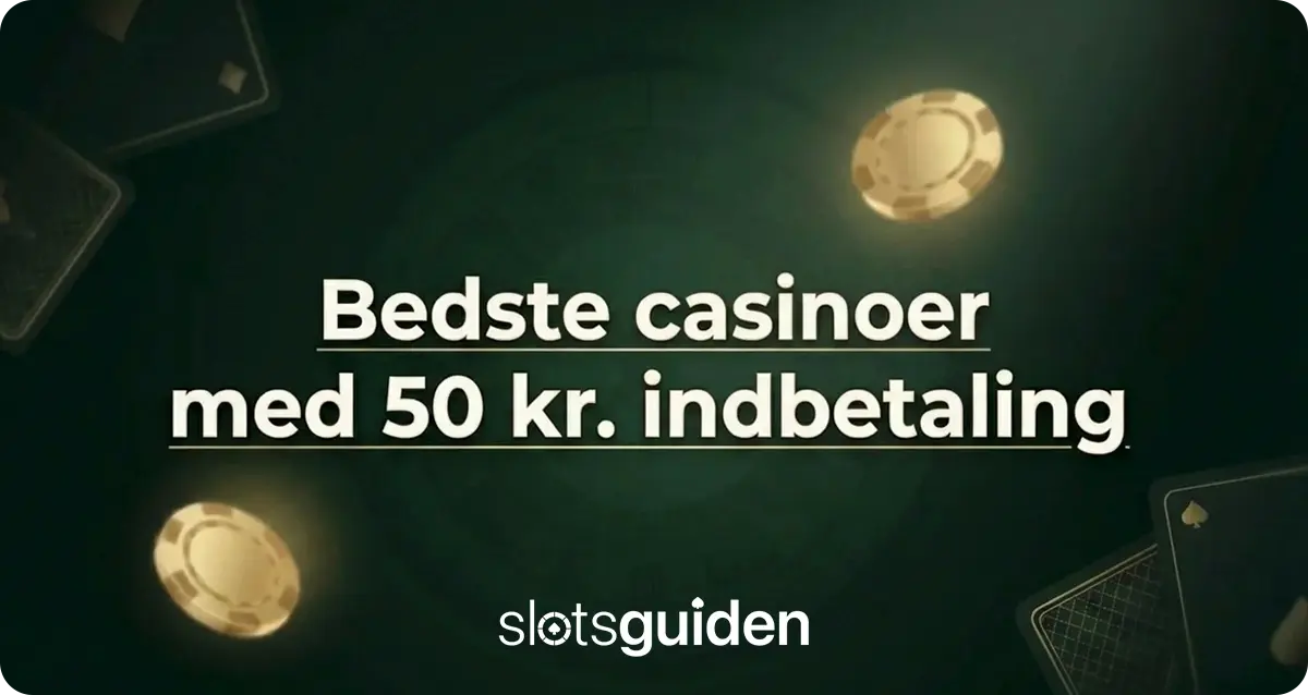 bedste casinoer med 50 kr. indbetaling i Danmark