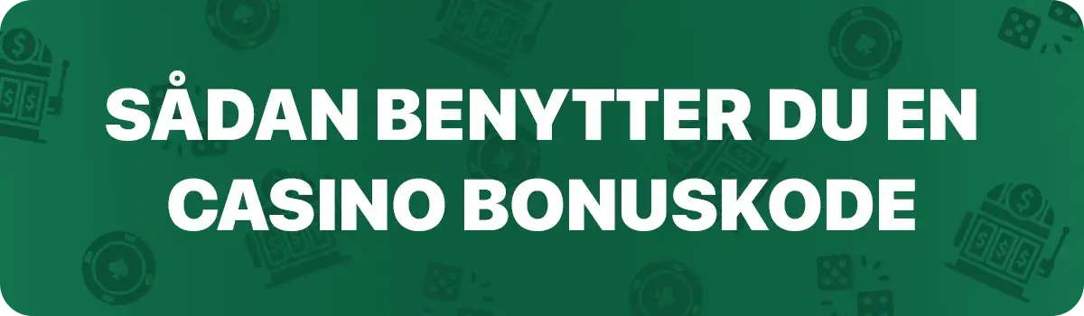 Sådan benytter du en casino bonuskode
