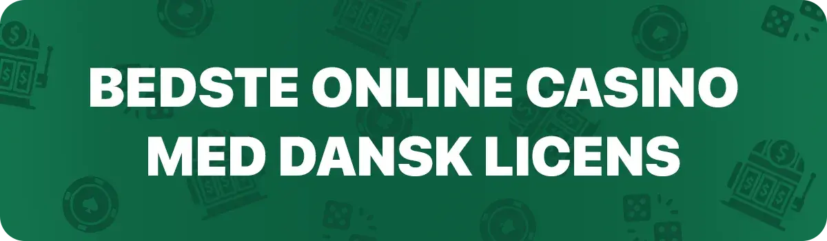 De bedste online casinoer med dansk licens