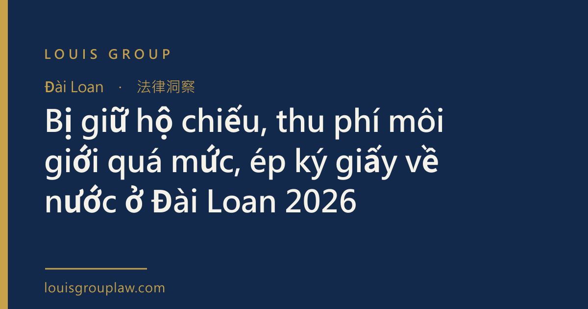 Bị giữ hộ chiếu, thu phí môi giới quá mức, ép ký giấy về nước ở Đài Loan 2026