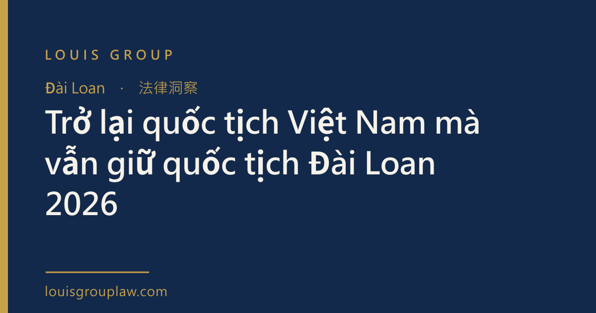 Trở lại quốc tịch Việt Nam mà vẫn giữ quốc tịch Đài Loan 2026