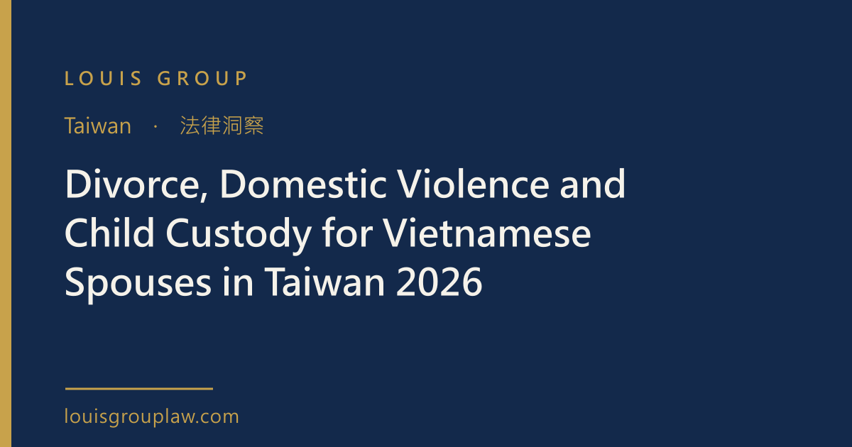 Divorce, Domestic Violence and Child Custody for Vietnamese Spouses in Taiwan 2026