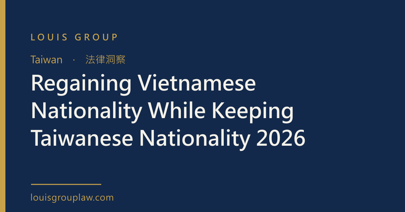 Regaining Vietnamese Nationality While Keeping Taiwanese Nationality 2026